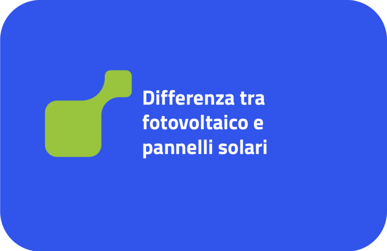 Differenza tra fotovoltaico e pannelli solari